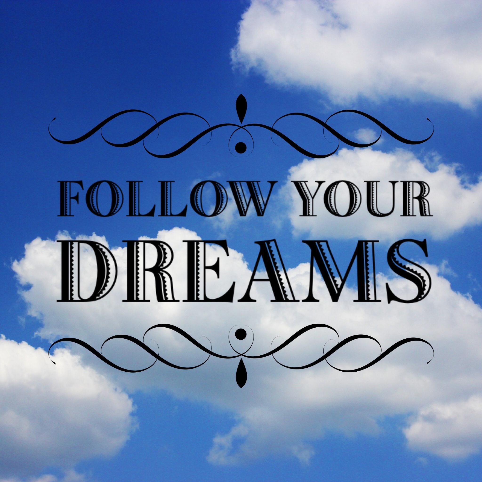 To Follow Your Dreams